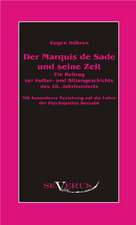 Der Marquis de Sade Und Seine Zeit: Ein Beitrag Zur Kultur- Und Literatur-Geschichte Des 18. Jahrhunderts