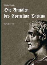 Die Annalen des Cornelius Tacitus. Buch I-XVI