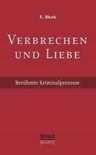 Verbrechen Und Liebe. Beruhmte Kriminalprozesse: Gestandnisse Eines Vornehmen Madchens