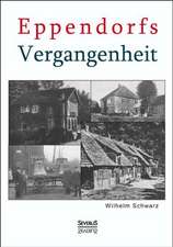 Eppendorfs Vergangenheit. Die Geschichte von Eppendorf