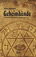 Geheimbunde - Freimaurer, Illuminaten, Rosenkreuzer U.A.: Femgerichte Und Hexenprozesse Vom 15. Bis Zum 18. Jahrhundert