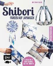 Shibori - Färben auf Japanisch