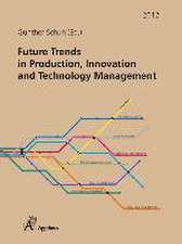 Future Trends in Production, Innovation and Technology Management (2012)