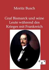 Graf Bismarck und seine Leute während des Krieges mit Frankreich