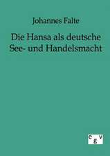 Die Hansa als deutsche See- und Handelsmacht