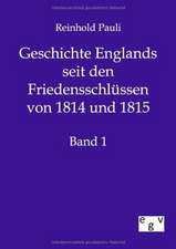 Geschichte Englands seit den Friedensschlüssen von 1814 und 1815