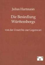 Die Besiedlung Württembergs von der Urzeit bis zur Gegenwart