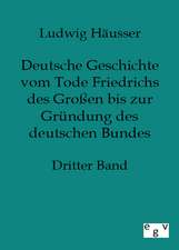 Deutsche Geschichte vom Tode Friedrichs des Großen bis zur Gründung des deutschen Bundes