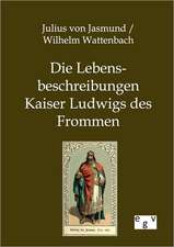 Die Lebensbeschreibungen Kaiser Ludwigs des Frommen