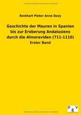 Geschichte der Mauren in Spanien bis zur Eroberung Andalusiens durch die Almoraviden (711-1110)