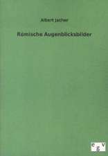 Römische Augenblicksbilder