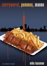 Currywurst, Pommes, Manne