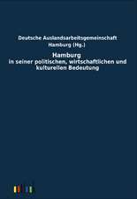 Hamburg in seiner politischen, wirtschaftlichen und kulturellen Bedeutung