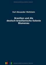 Brasilien und die deutsch-brasilianische Kolonie Blumenau