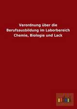 Verordnung über die Berufsausbildung im Laborbereich Chemie, Biologie und Lack