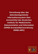 Verordnung über das datenbankgestützte Informationssystem über Arzneimittel des Deutschen Instituts für Medizinische Dokumentation und Information (DIMDI-Arzneimittelverordnung - DIMDI-AMV)