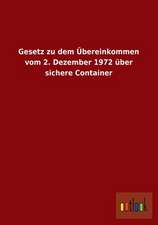 Gesetz zu dem Übereinkommen vom 2. Dezember 1972 über sichere Container