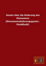 Gesetz über die Änderung des Ehenamens (Ehenamensänderungsgesetz - EheNÄndG)