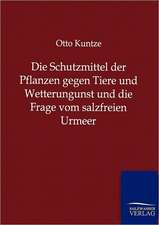 Die Schutzmittel der Pflanzen gegen Tiere und Wetterungunst und die Frage vom salzfreien Urmeer