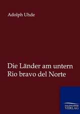 Die Länder am untern Rio bravo del Norte