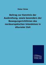 Beitrag zur Kenntnis der Ausbreitung, sowie besonders der Bewegungsrichtlinien des nordeuropäischen Inlandeises in diluvialer Zeit