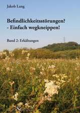 Befindlichkeitsstörungen? - Einfach wegkneippen! Band 2: Erkältungen