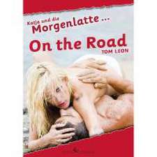 Katja und die Morgenlatte - On the road