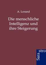 Die menschliche Intelligenz und ihre Steigerung