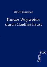 Kurzer Wegweiser durch Goethes Faust