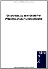 Gesetzestexte zum Geprüften Prozessmanager Elektrotechnik