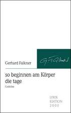 So Beginnen Am K Rper Die Tage: Schriftsteller