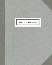 Henry Frank: Father Photographer 1890-1976