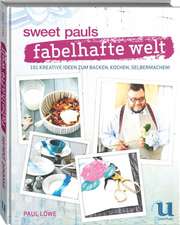 Sweet Pauls fabelhafte Welt