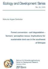 Forest coversion - soil degradation - farmers´ perception nexus: Implications for sustainable land use in the southwest of Ethiopia