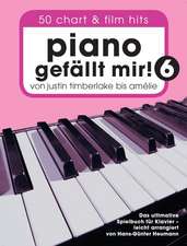 Piano gefällt mir! 50 Chart und Film Hits - Band 6 -Von Justin Timberlake bis Amélie - Das ultimative Spielbuch für Klavier- (Book Only)