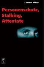 Personenschutz, Stalking, Attentate