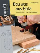 Bau was aus Holz!