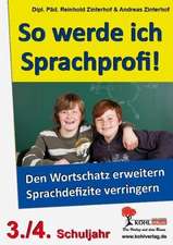 So werde ich Sprachprofi! / 3.-4. Schuljahr Den Wortschatz erweitern & Sprachdefizite verringern