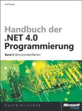 Handbuch der .NET 4.0-Programmierung. Band 2: Benutzeroberflächen mit WPF, Windows Forms, ASP.NET und Silverlight