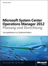 Microsoft System Center Operations Manager 2012 - Planung und Einrichtung