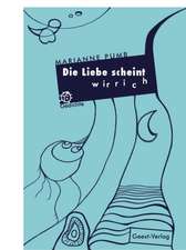 Die Liebe scheint wirrich