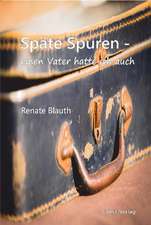 Späte Spuren - einen Vater hatte ich auch