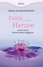 Fühle mit dem Herzen und du wirst deinem Leben begegnen