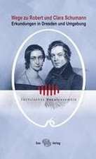 Wege zu Robert und Clara Schumann