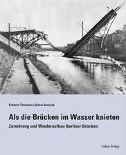 Als die Brücken im Wasser knieten