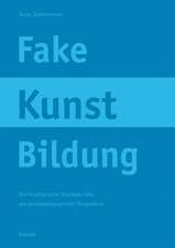 Fake Kunst Bildung