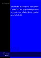 Rechtliche Aspekte von Innovations-, Qualitäts- und Risikomanagementsystemen am Beispiel der Automobilzulieferindustrie