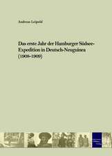 Das erste Jahr der Hamburger Südsee-Expedition in Deutsch-Neuguinea (1908-1909)