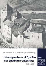 Historiographie und Quellen der deutschen Geschichte bis 1500