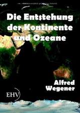 Die Entstehung der Kontinente und Ozeane